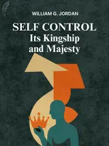 Cover of the book Self-Control, Its Kingship and Majesty by William George Jordan, designed by Fabuly - a free classic audiobooks app.