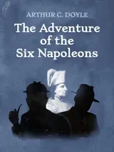 Cover of the book The Adventure of the Six Napoleons by Arthur Conan Doyle, designed by Fabuly - a free classic audiobooks app.