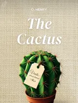 Cover of the book The Cactus by O. Henry, designed by Fabuly - a free classic audiobooks app.
