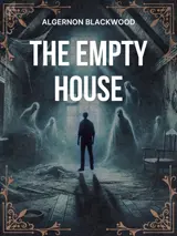 Cover of the book The Empty House by Algernon Blackwood, designed by Fabuly - a free classic audiobooks app.