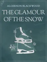 Cover of the book The Glamour of the Snow by Algernon Blackwood, designed by Fabuly - a free classic audiobooks app.