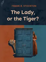 Cover of the book The Lady, or the Tiger? by Frank R. Stockton, designed by Fabuly - a free classic audiobooks app.