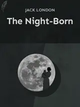 Cover of the book The Night-Born by Jack London, designed by Fabuly - a free classic audiobooks app.