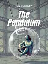 Cover of the book The Pendulum by Ray Bradbury, designed by Fabuly - a free classic audiobooks app.