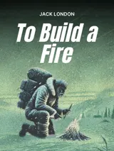 Cover of the book To Build a Fire by Jack London designed by Fabuly - a free classic audiobooks app.