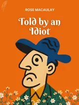 Cover of the book Told by an Idiot by Rose Macaulay, designed by Fabuly - a free classic audiobooks app.