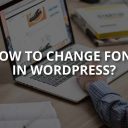 How to Change the Font in WordPress?
