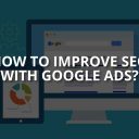 How to Improve SEO with Google Ads?
