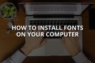 How to Install Fonts on Your Computer (Windows & Mac)