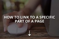 How to Link to a Specific Part of a Page