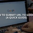 How to Submit URL to Google? (A Quick Guide)