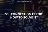 SSL Connection Error: How to Solve It