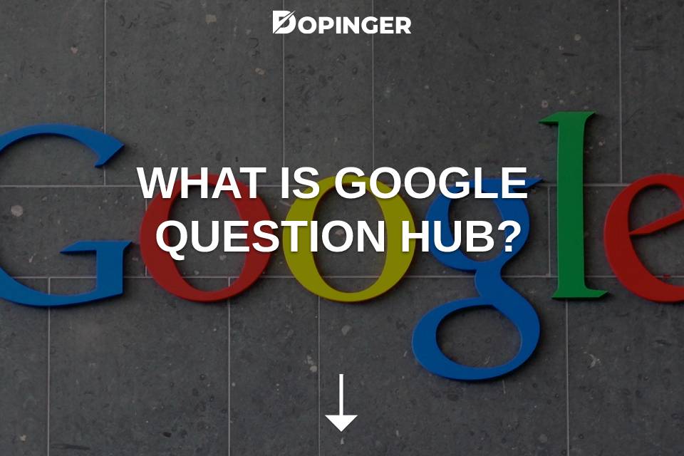 What Is Google Question Hub? (An Overview) Dopinger