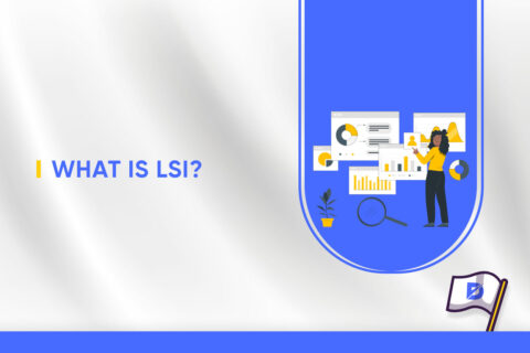 LSI: What Is It and How Can It Help Your SEO?