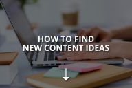 How to Find New Content Ideas