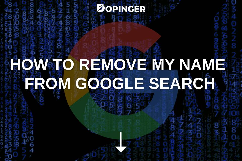 How to Remove My Name From Google Search - Dopinger