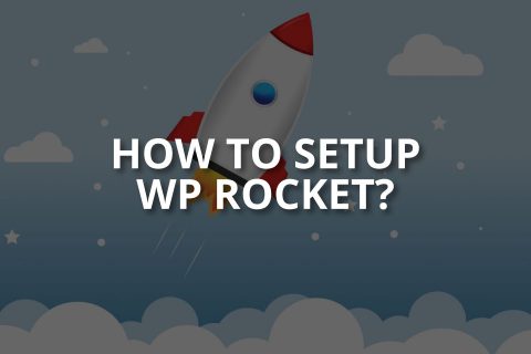 How to Setup WP Rocket? (& Configuration)