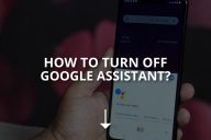How to Turn Off Google Assistant? (Android & iOS)