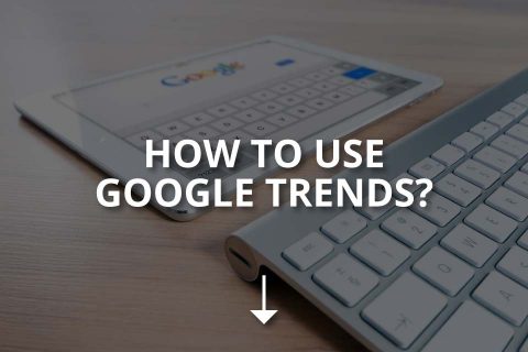 How to Use Google Trends? (In 10 Ways)