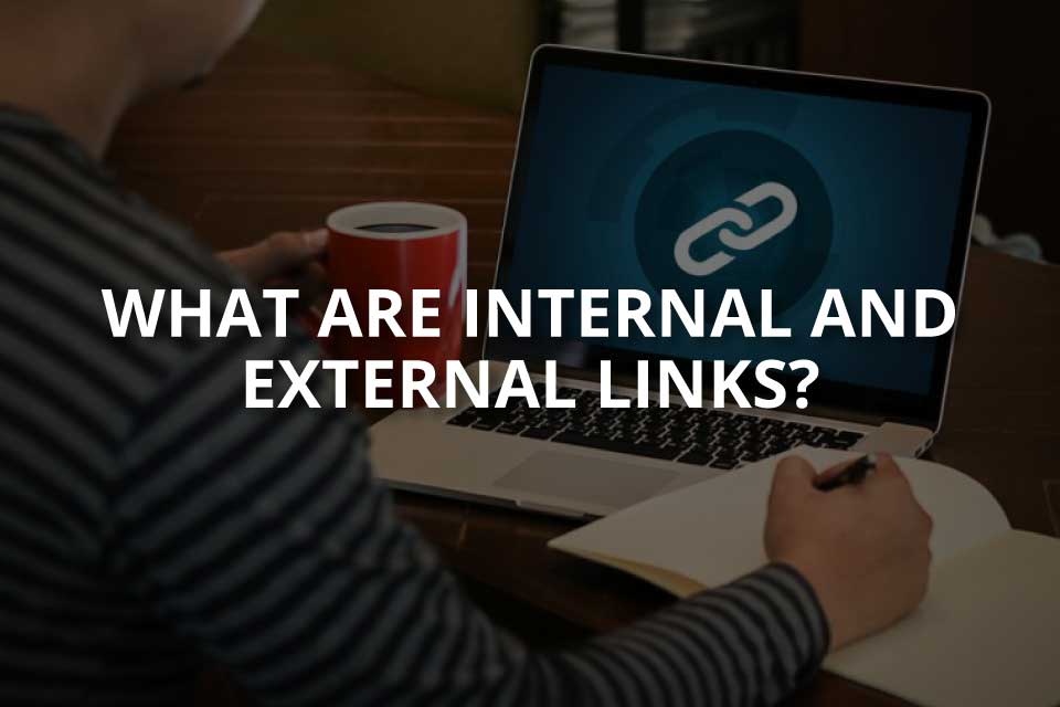 What Are Internal and External Links? (In Detail)