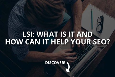 LSI: What Is It and How Can It Help Your SEO?