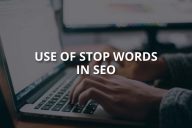 The Use of Stop Words in SEO and Their Long Term Effects