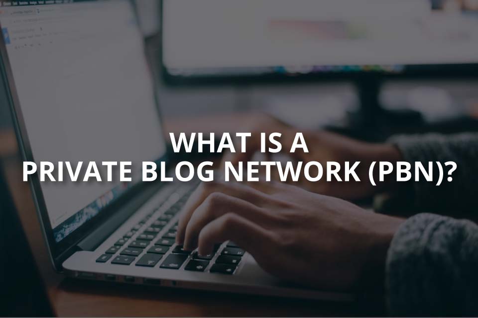 What Is a Private Blog Network (PBN)?