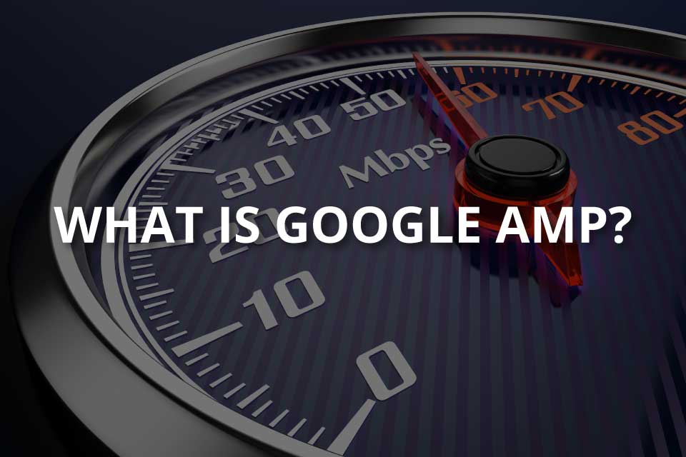 What Is Google AMP? (Briefly Explained)