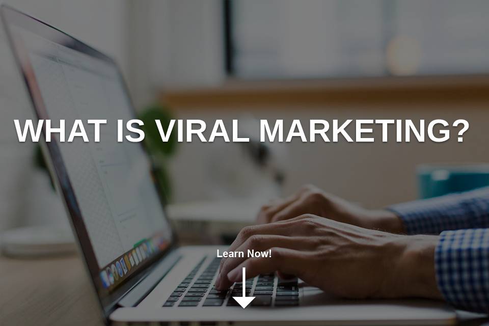 What Is Viral Marketing?