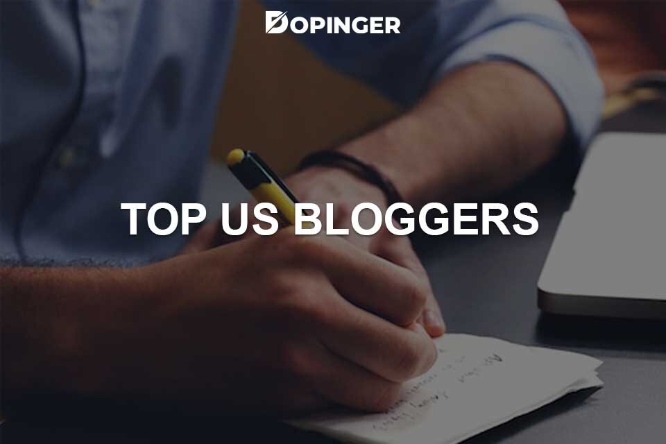 Top US Bloggers & Their Content and History Dopinger