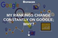 My Rankings Change Constantly on Google; Why?
