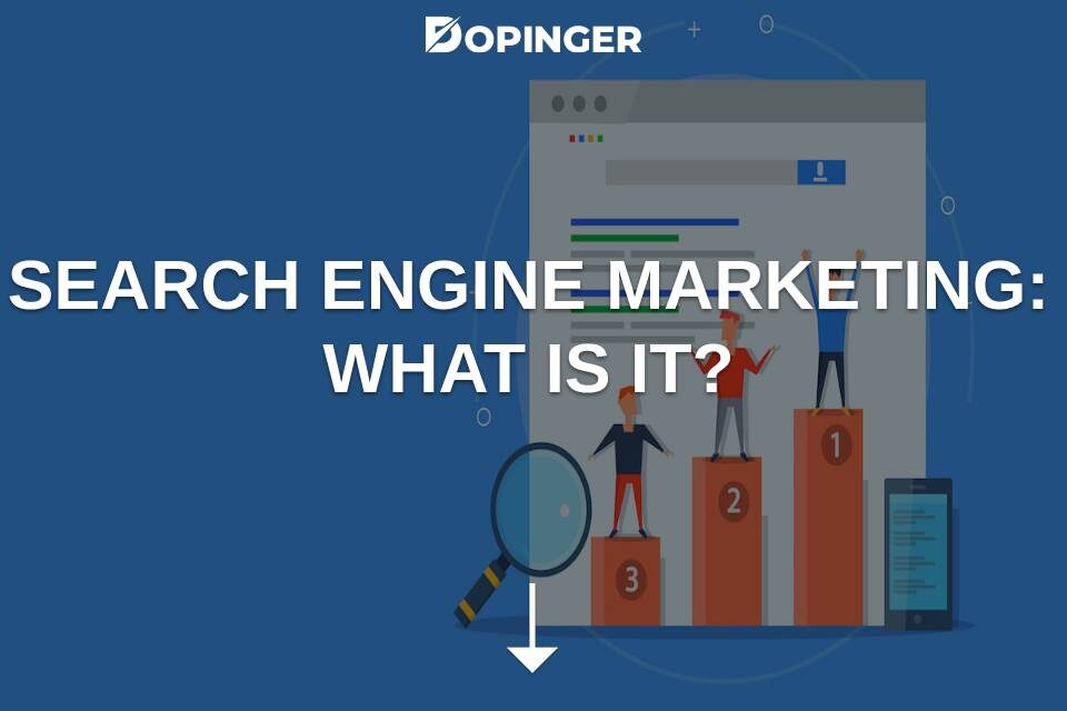 Search Engine Marketing: What Is It?
