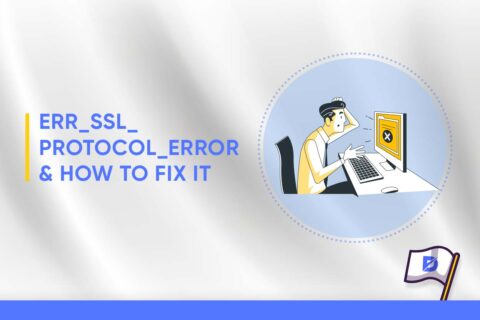 ERR_SSL_Protocol_Error & How to Fix It