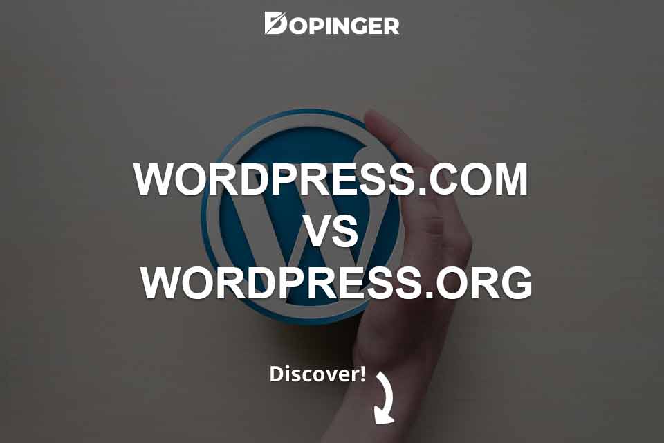 WordPress.com vs WordPress.org: 5 Difference - Dopinger