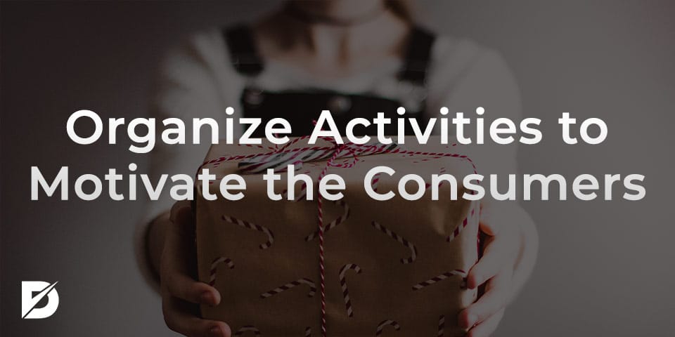 organize the activities to motivate the consumers