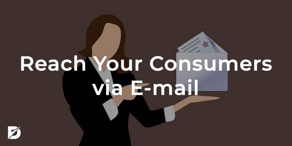 reach your consumers via e-mail