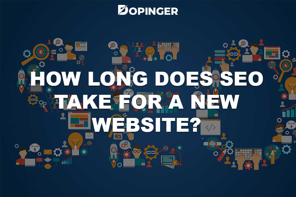 How Long Does SEO Take to Work for a New Website?