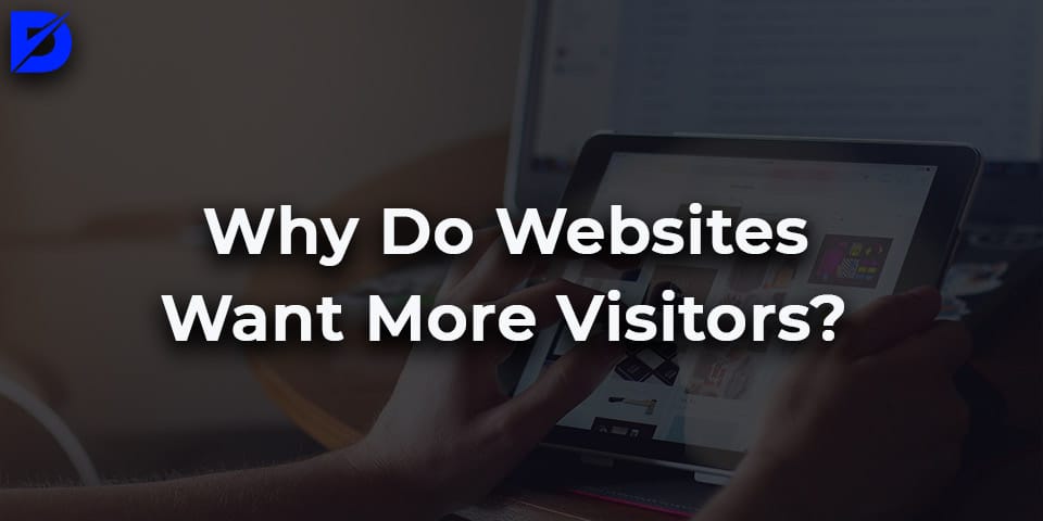 why do websites want more visitors