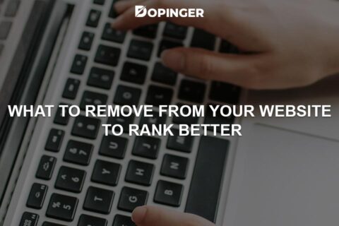 What to Remove from Your Website to Rank Better