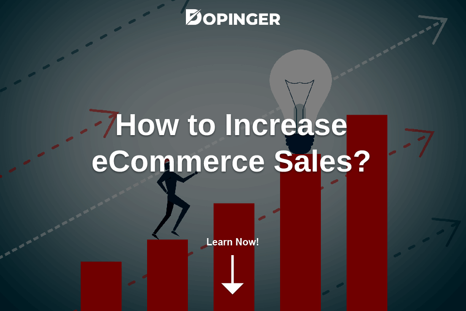 How to Increase Ecommerce Sales - Dopinger Blog