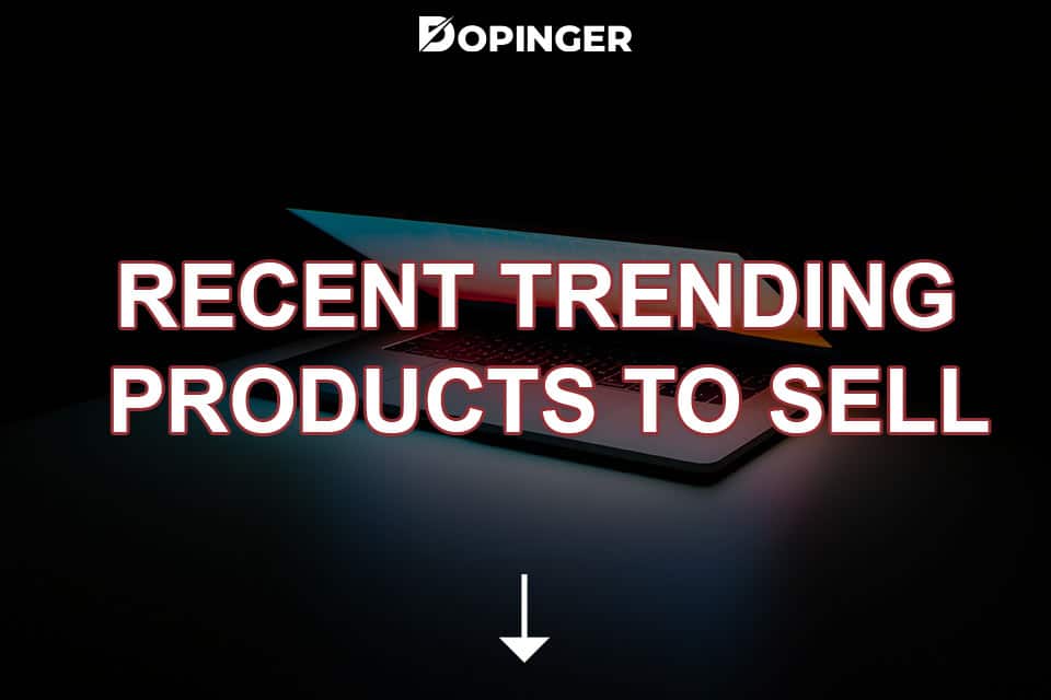 Recent Trending Products to Sell