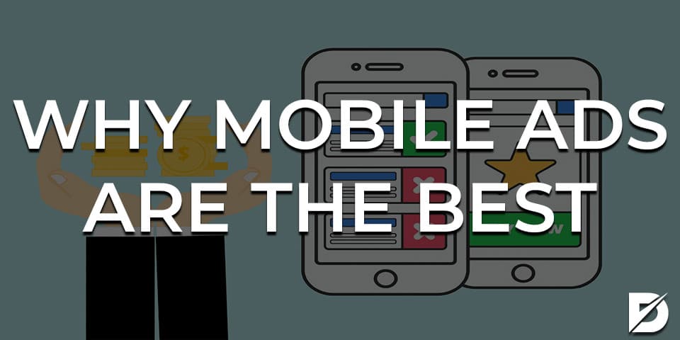 why mobile ads are the best