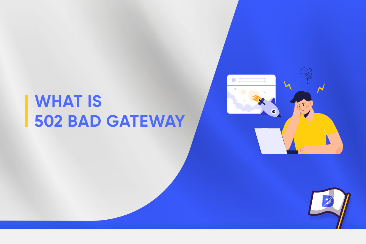 What 502 Bad Gateway Means and How to Fix It