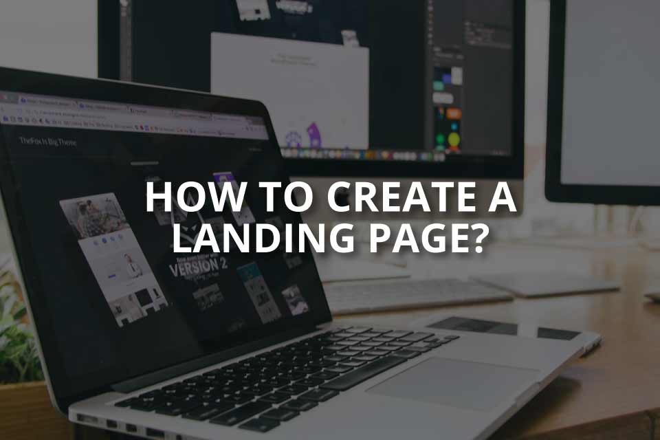 How to Create a Landing Page? (With Best Practices)