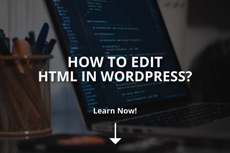 How to Edit HTML in WordPress. Is Coding Necessary?