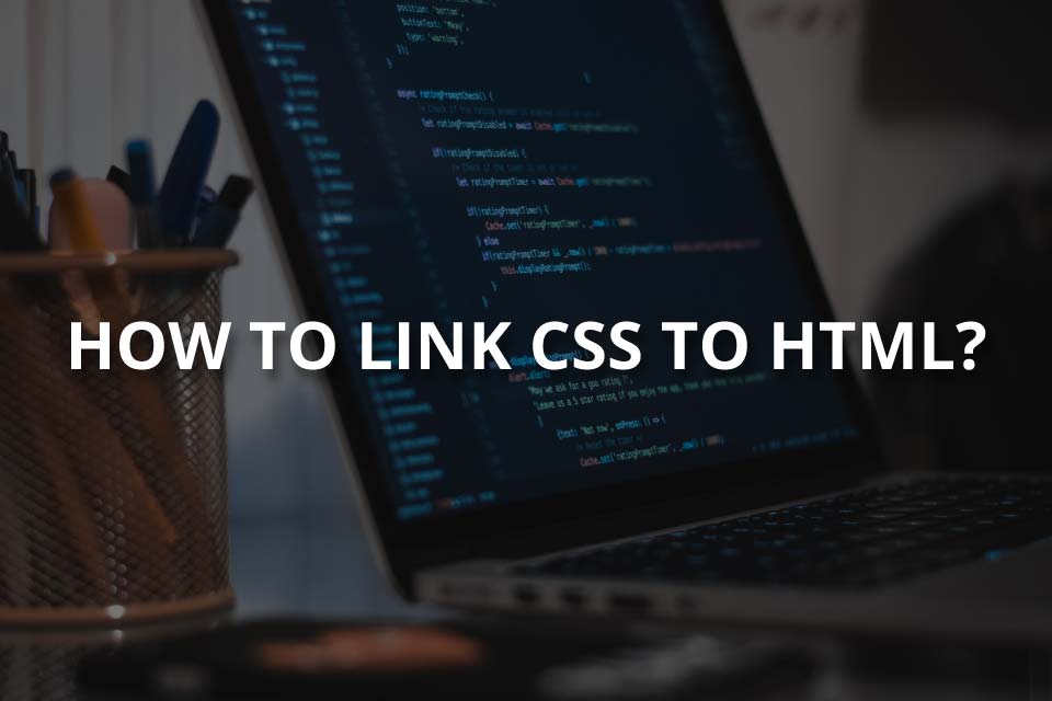 How to link css to html detailed guide dopinger blog