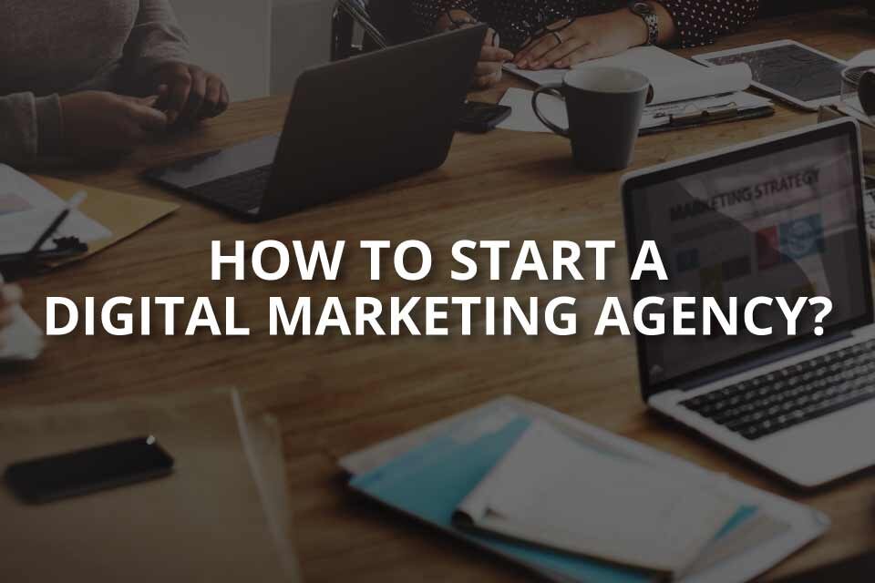 How to Start a Digital Marketing Agency?