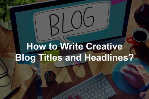 How to Write Creative Blog Titles and Headlines?