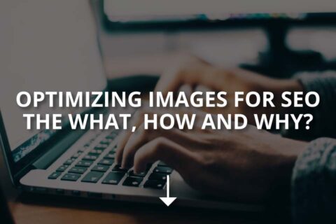 Optimizing Images for SEO – the What, How and Why