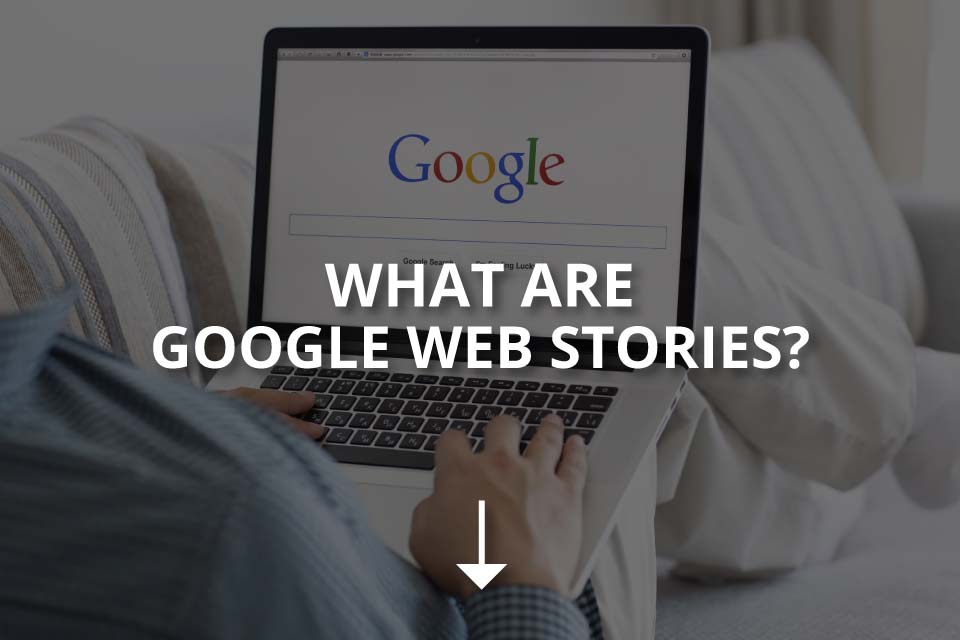 What Are Google Web Stories? (+ Creating Them)